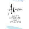 All Things Banter Gift Delivery Typographic Alexa Send The Hottest Bitch I Know A Birthday Card