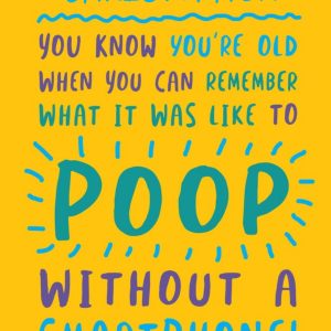 Moonpig Funny Birthday Card - What It Was Like To Poop Without A Smartphone