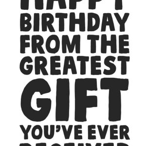 Moonpig Funny Sarcastic Happy Birthday From The Greatest Gift You've Ever Received Birthday Card
