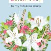 Moonpig Happy Mother's Day To My Fabulous Mum Illustrated Flower Bouquet Card