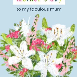 Moonpig Happy Mother's Day To My Fabulous Mum Illustrated Flower Bouquet Card