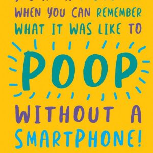 Moonpig Remember What Its Like To Poop Without A Smartphone Birthday Card