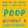 Moonpig Remember What Its Like To Poop Without A Smartphone Birthday Card