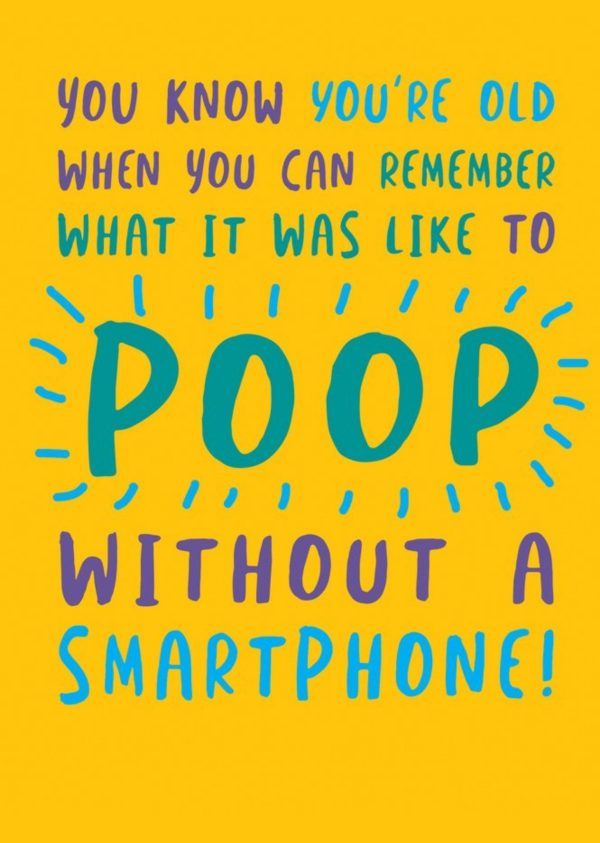 Moonpig Remember What Its Like To Poop Without A Smartphone Birthday Card