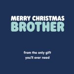 Moonpig Typographical Merry Christmas Brother From The Only Gift Youll Ever Need