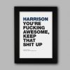 Personalised Swearing Motivational Prints - A3 - You're Fucking Awesome, Keep That Shit Up - Each Time They Feel Down, They Can Look At Your Gift
